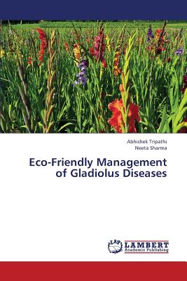 Eco-Friendly Management of Gladiolus Diseases
