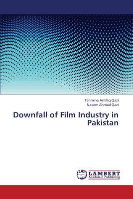 غلاف كتاب Downfall of Film Industry in Pakistan