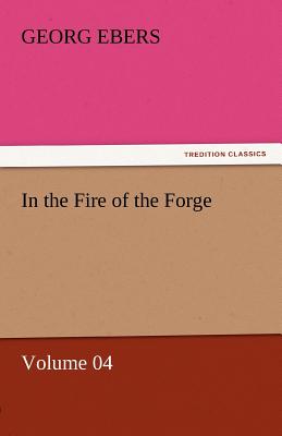 In the Fire of the Forge - Volume 04