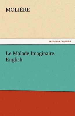 Le Malade Imaginaire. English