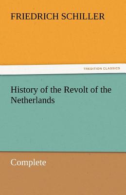 History of the Revolt of the Netherlands - Complete