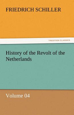 History of the Revolt of the Netherlands - Volume 04