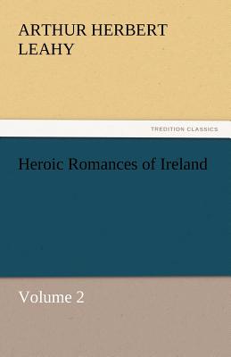 Heroic Romances of Ireland - Volume 2