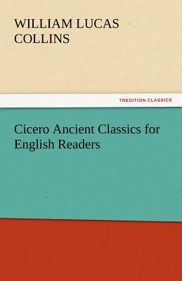 Cicero Ancient Classics for English Readers