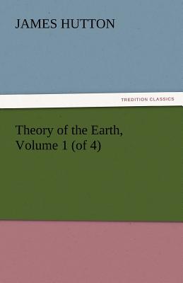 Theory of the Earth, Volume 1 (of 4)