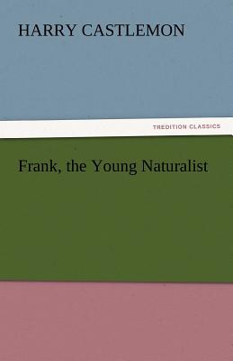 Frank, the Young Naturalist