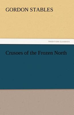 Crusoes of the Frozen North