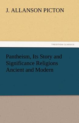 Pantheism, Its Story and Significance Religions Ancient and Modern