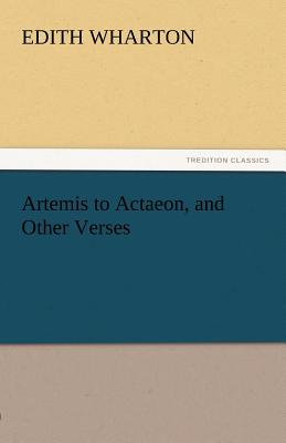 Artemis to Actaeon, and Other Verses