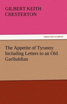 The Appetite of Tyranny Including Letters to an Old Garibaldian