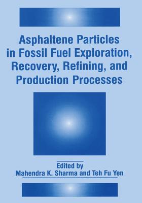 Asphaltene Particles in Fossil Fuel Exploration, Recovery, Refining, and Production Processes