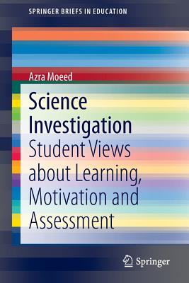 Science Investigation : Student Views about Learning, Motivation and Assessment