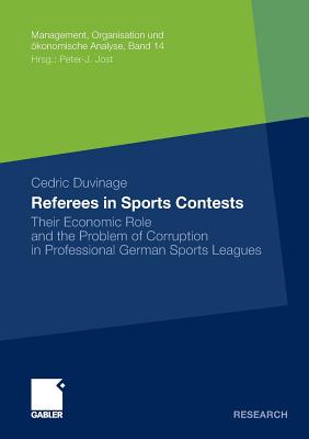 Referees in Sports Contests : Their Economic Role and the Problem of Corruption in Professional German Sports Leagues