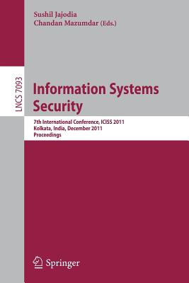 Information Systems Security : 7th International Conference, ICISS 2011, Kolkata, India, December 15-19, 2011, Proceedings