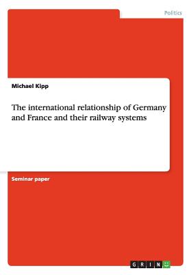 The international relationship of Germany and France and their railway systems