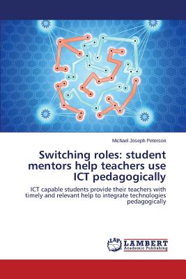 Switching Roles: Student Mentors Help Teachers Use Ict Pedagogically