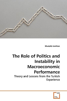 The Role of Politics and Instability in Macroeconomic Performance