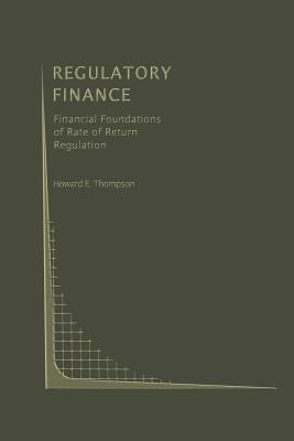 Regulatory Finance : Financial Foundations of Rate of Return Regulation