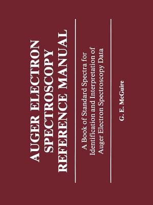 Auger Electron Spectroscopy Reference Manual : A Book of Standard Spectra for Identification and Interpretation of Auger Electron Spectroscopy Data