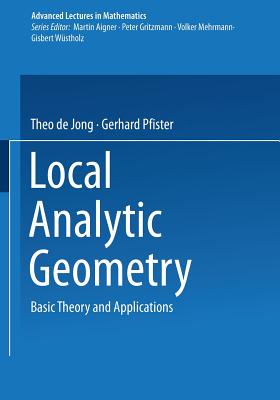 Local Analytic Geometry : Basic Theory and Applications