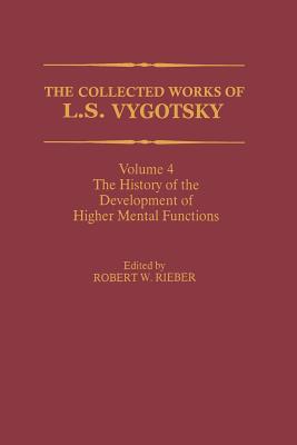 The Collected Works of L. S. Vygotsky : The History of the Development of Higher Mental Functions
