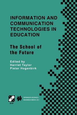 غلاف كتاب Information and Communication Technologies in Education : The School of the Future. IFIP TC3/WG3.1 International Conference on The Bookmark of the Sch
