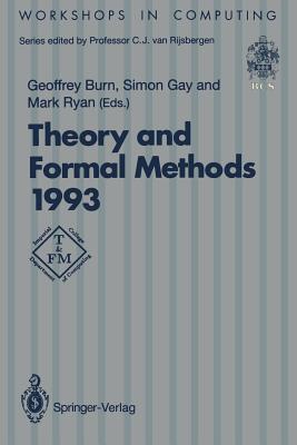 Theory and Formal Methods 1993 : Proceedings of the First Imperial College Department of Computing Workshop on Theory and Formal Methods, Isle of Thor