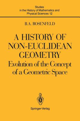 A History of Non-Euclidean Geometry : Evolution of the Concept of a Geometric Space