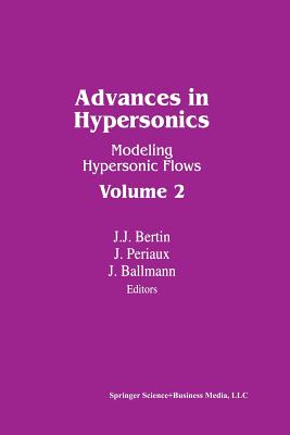 Advances in Hypersonics : Modeling Hypersonic Flows Volume 2