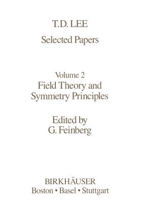 Selected Papers : Field Theory and Symmetry Principles