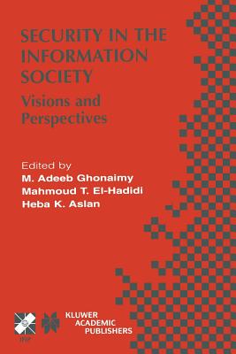 Security in the Information Society : Visions and Perspectives