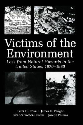 Victims of the Environment: Loss from Natural Hazards in the United States, 1970 1980