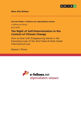 The Right of Self-Determination in the Context of Climate Change:How to Deal with  Disappearing Islands in the Exemplary Case of the Atoll State Kirib