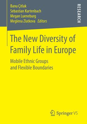 غلاف كتاب The New Diversity of Family Life in Europe : Mobile Ethnic Groups and Flexible Boundaries