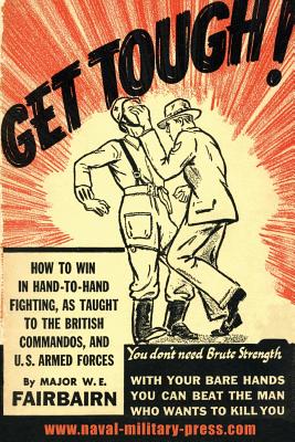 GET TOUGH!: How To Win In Hand To Hand Fighting