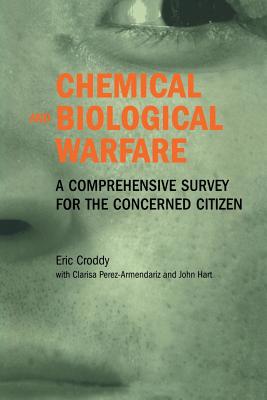 Chemical and Biological Warfare : A Comprehensive Survey for the Concerned Citizen