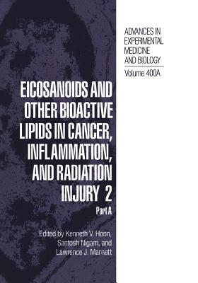 Eicosanoids and Other Bioactive Lipids in Cancer, Inflammation, and Radiation Injury 2 : Part A
