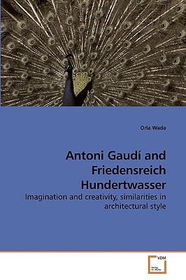 Antoni Gaudي and Friedensreich Hundertwasser