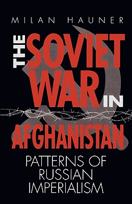 The Soviet War in Afghanistan: Patterns of Russian Imperialism