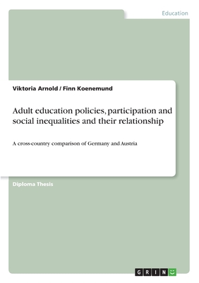 Adult education policies, participation and social inequalities and their relationship:A cross-country comparison of Germany and Austria