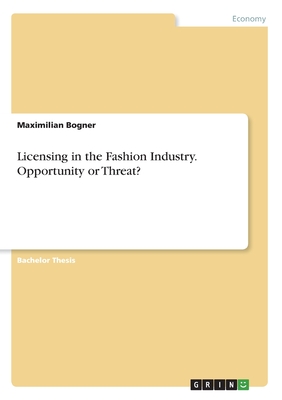 Licensing in the Fashion Industry. Opportunity or Threat?