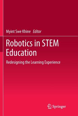 Robotics in STEM Education : Redesigning the Learning Experience