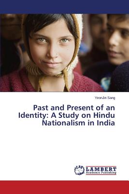 Past and Present of an Identity: A Study on Hindu Nationalism in India