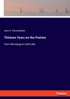 Thirteen Years on the Prairies:from Winnipeg to Cold Lake