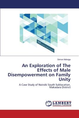 غلاف كتاب An Exploration of The Effects of Male Disempowerment on Family Unity