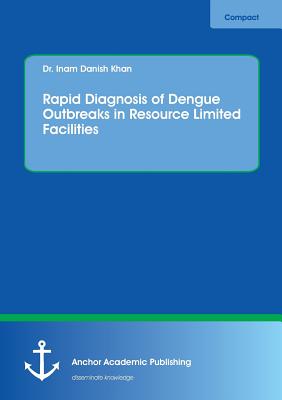 Rapid Diagnosis of Dengue Outbreaks in Resource Limited Facilities