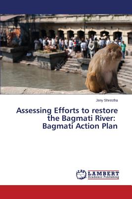 غلاف كتاب Assessing Efforts to restore the Bagmati River: Bagmati Action Plan