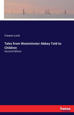 غلاف كتاب Tales from Westminster Abbey Told to Children:Second Edition
