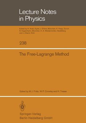 The Free-Lagrange Method: Proceedings of the First International Conference on Free-Lagrange Methods, Held at Hilton Head Island, South Carolina