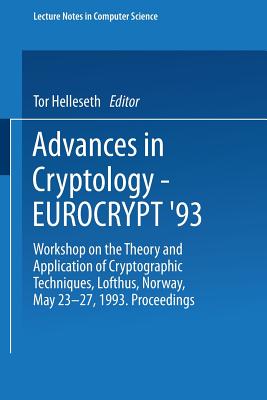 Advances in Cryptology Eurocrypt 93: Workshop on the Theory and Application of Cryptographic Techniques Lofthus, Norway, May 23 27, 1993 Proceedings